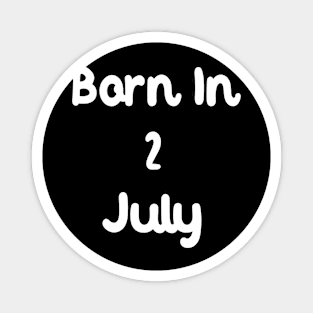 Born In 2 July Magnet